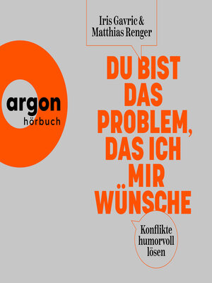 cover image of Du bist das Problem, das ich mir wünsche--Konflikte humorvoll lösen (Ungekürzte Autorenlesung)